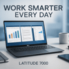 Work Smarter Every Day Using Dell Latitude 7000 Laptop