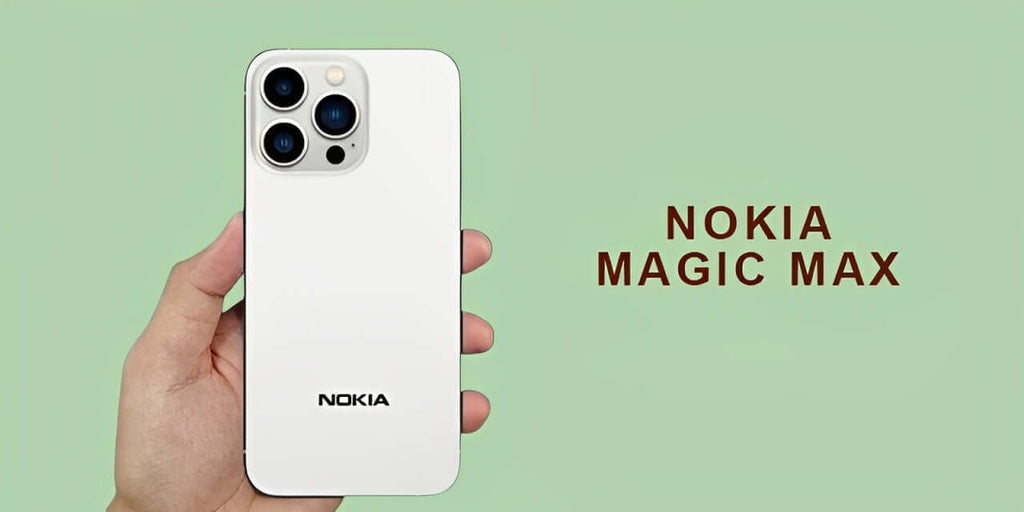 Nokia Magic Max Price, Features, & Specs – Latest Updates & Availability