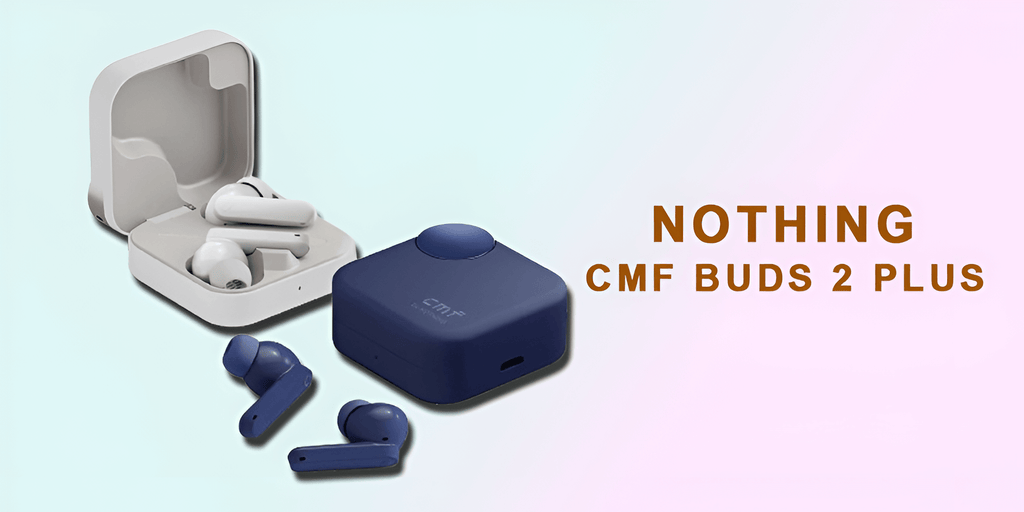 Nothing CMF Buds 2 Plus: Sleek Design, Immersive Sound, Great Price