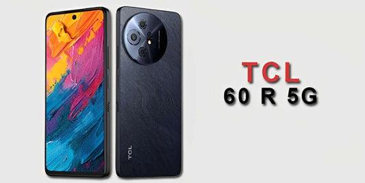 TCL 60 R 5G Lunch, Price & Specifications - Fonezone.com