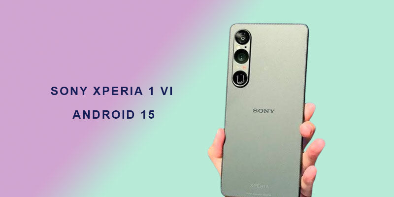 Sony Xperia 1 VI Receives Android 15 Update