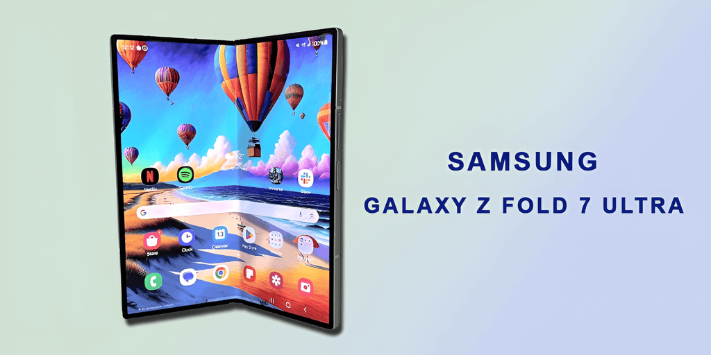 Samsung Galaxy Z Fold 7 Ultra: Bigger, Smarter, Sleeker Than Ever